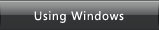Using Windows